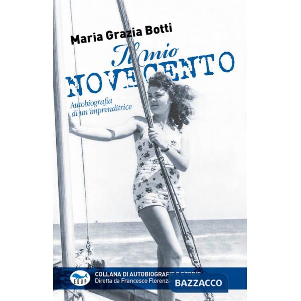 Mio Novecento. Autobiografia di un'imprenditrice (Il)