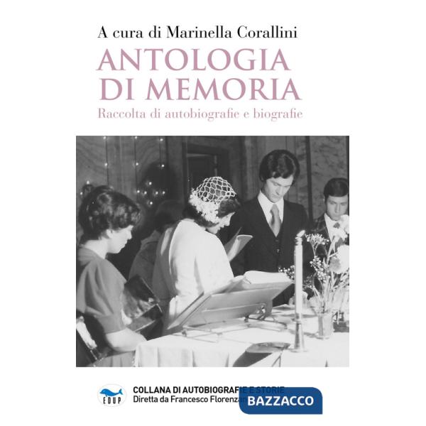 Antologia di memoria. Raccolta di autobiografie e biografie