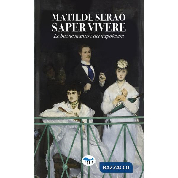 Saper vivere. Le buone maniere dei napoletani