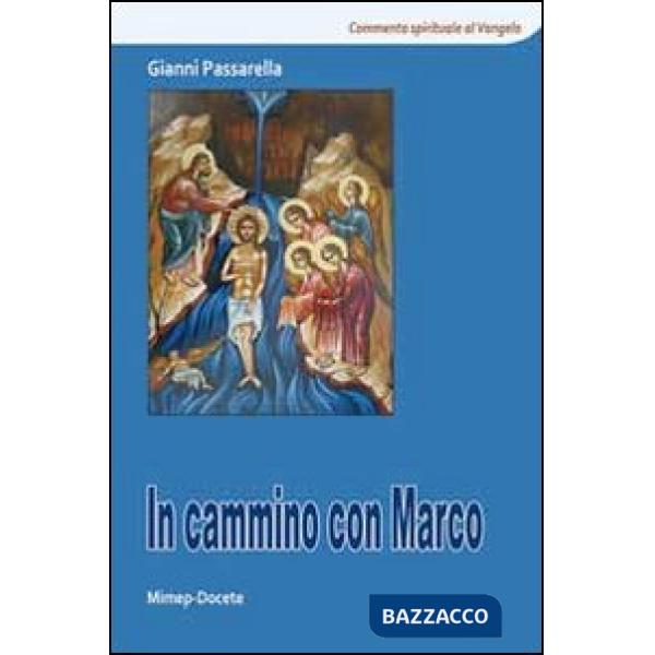 In cammino con Marco. Commento spirituale al Vangelo di Marco