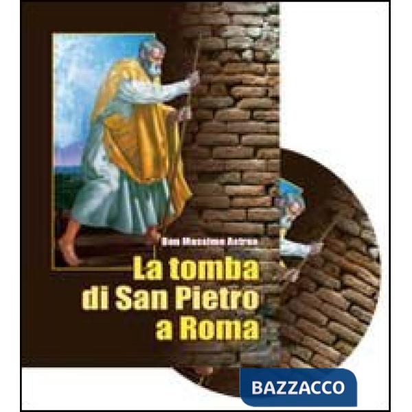Tomba di san Pietro a Roma. Archeologia, storia, ecumenismo. Con DVD (La)