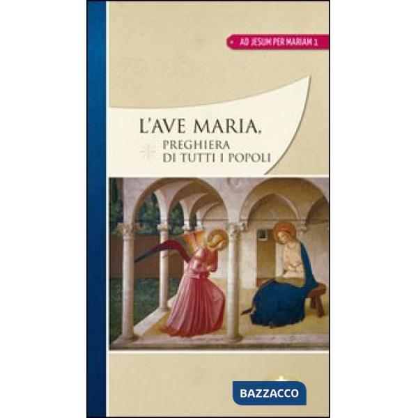Ave Maria. Preghiera di tutti i popoli (L')
