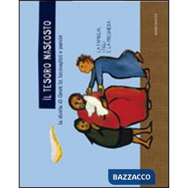 Tesoro nascosto. La storia di Gesù in immagini e parole. Ediz. illustrata (Il)