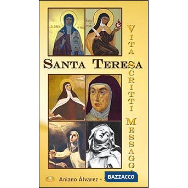 Santa Teresa. Vita, scritti, messaggio