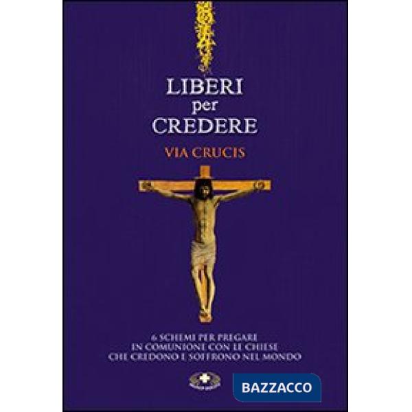 Liberi per credere. Via Crucis