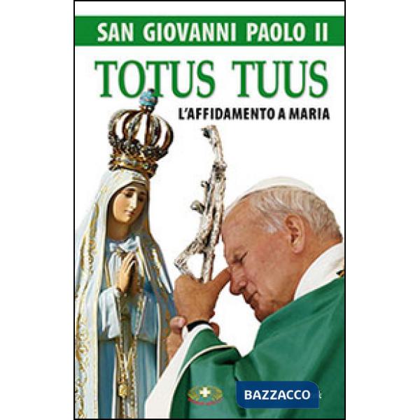 San Giovanni Paolo II. Totus tuus. L'affidamento a Maria