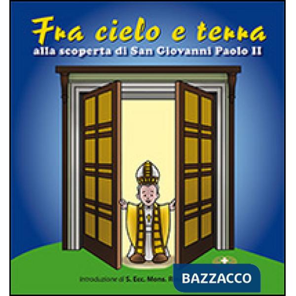Fra cielo e terra. «... seguendo la vita di san Giovanni Paolo II. Con CD Audio