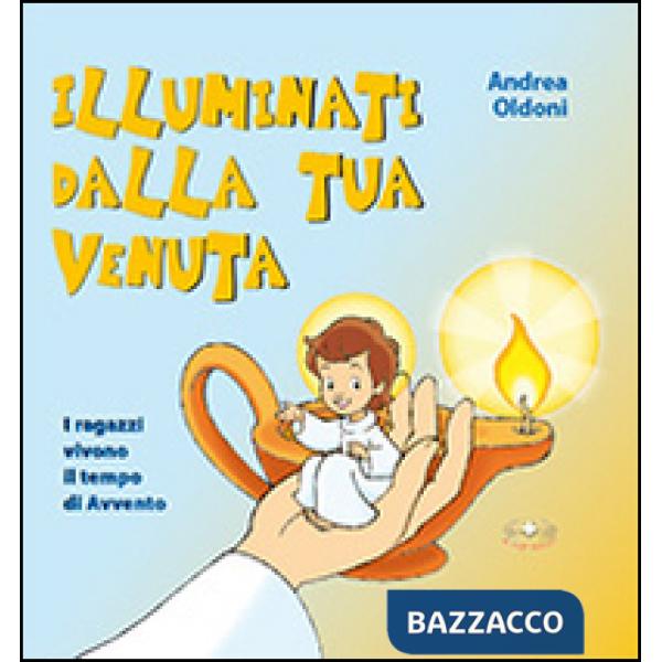 Illuminati dalla tua venuta
