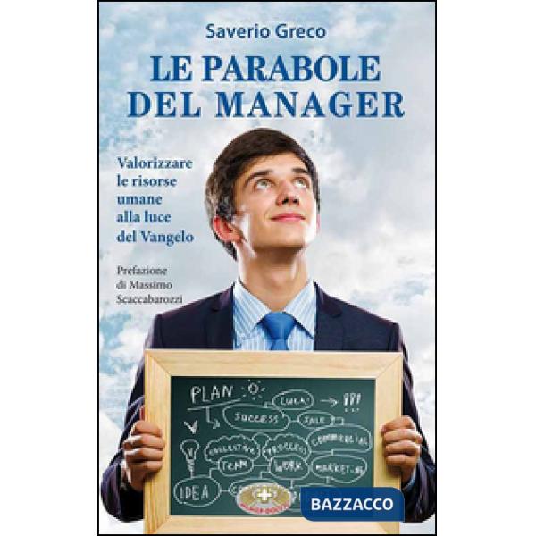 Parabole del manager. Valorizzare le risorse umane alla luce del Vangelo (Le)
