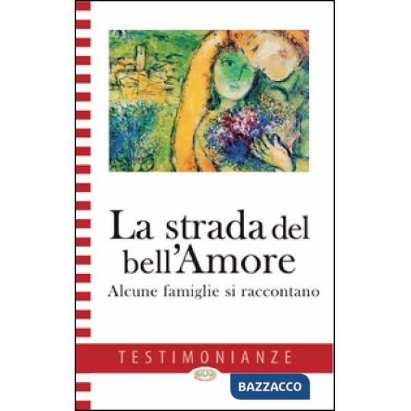 Strada del bell'amore. Alcune famiglie si raccontano (La)
