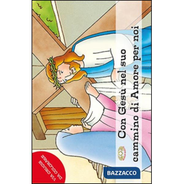 Con Gesù nel suo cammino di amore per noi. Via crucis da colorare. Ediz. illustrata