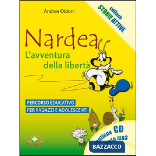 Nardea. L'avventura della libertà. Percorso educativo per ragazzi e adolescenti. Con CD Audio