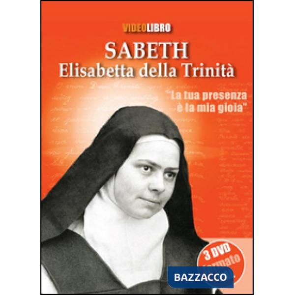 Sabeth. Elisabetta della trinità. Con 3 DVD