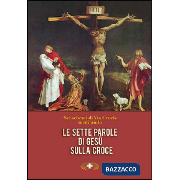 Sette parole di Gesù sulla croce. Via Crucis (Le)