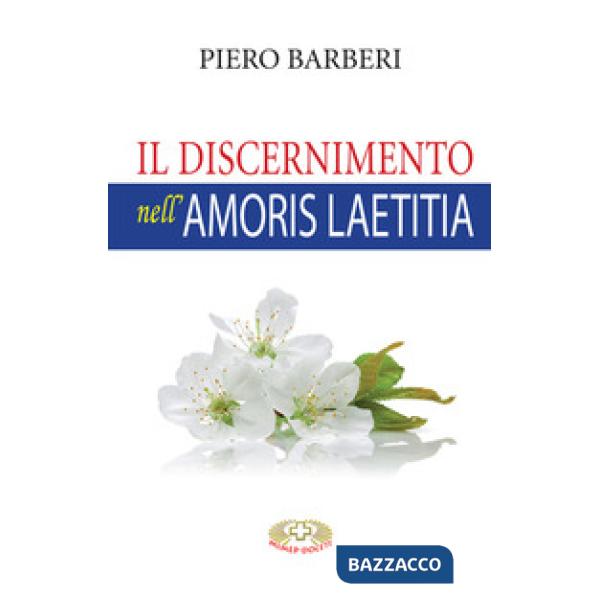 Il discernimento nell'«Amoris laetitia». Nuova ediz.