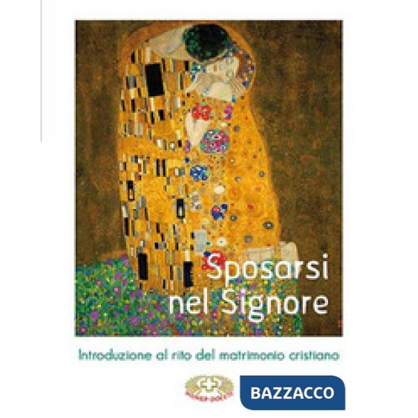Sposarsi nel Signore. Introduzione al rito del matrimonio cristiano