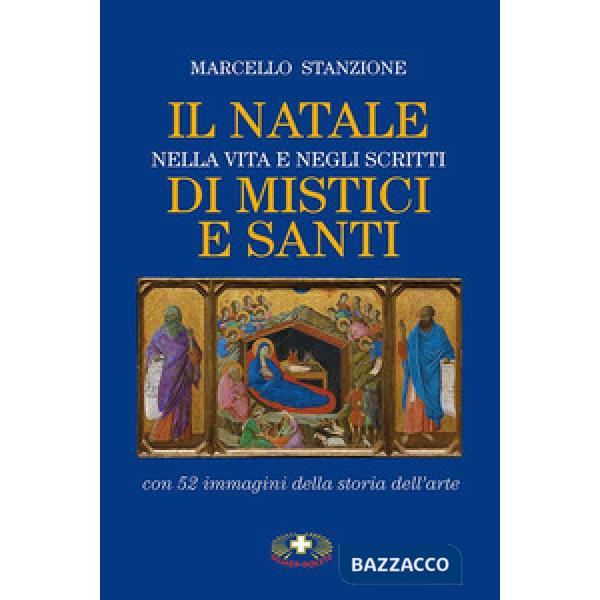 Natale nella vita e negli scritti di mistici e santi. Nuova ediz. (Il)