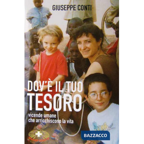 Dov'è il tuo tesoro. Vicende umane che arricchiscono la vita