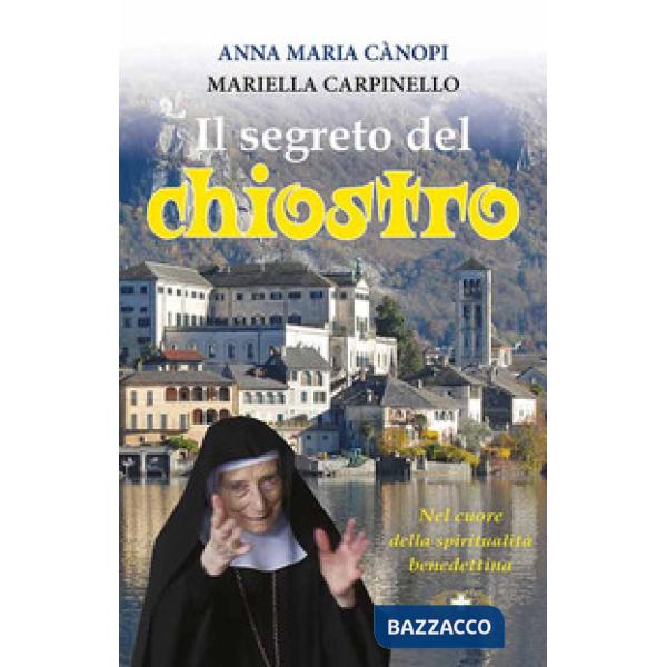 Segreto del chiostro. Colloquio sulla gioia con Mariella Carpinello (Il)