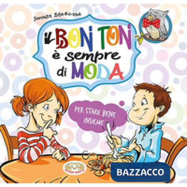 Bon ton è sempre di moda. Per stare bene insieme (Il)