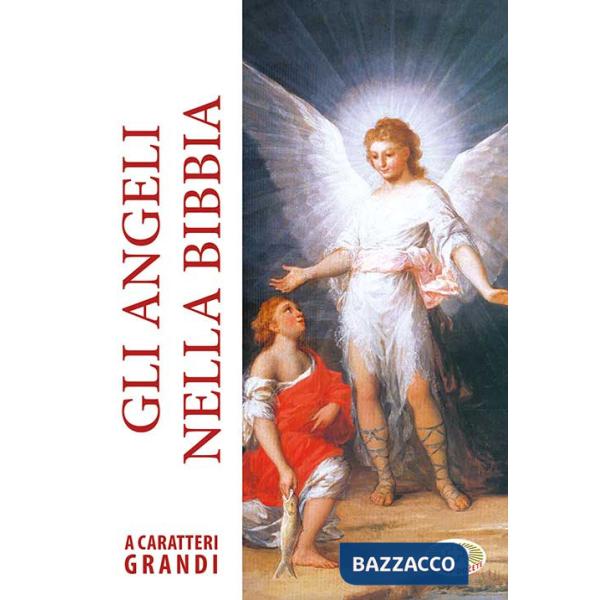 Angeli nella Bibbia. Ediz. a caratteri grandi (Gli)