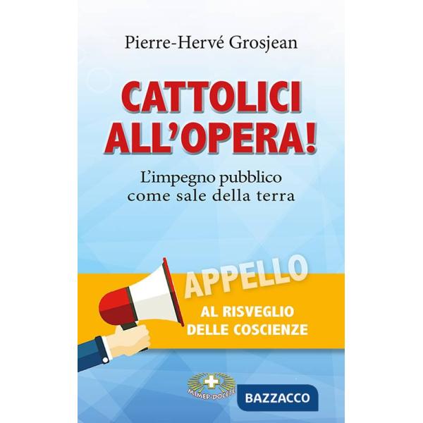 Cattolici all'opera! L'impegno pubblico come sale della terra
