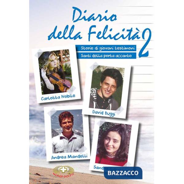 Diario della felicità. Vol. 2: Storie di giovani testimoni. Santi della porta accanto