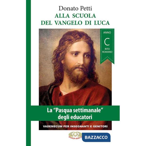Alla scuola del Vangelo di Luca. La «Pasqua settimanale» degli educatori. Anno C, rito romano