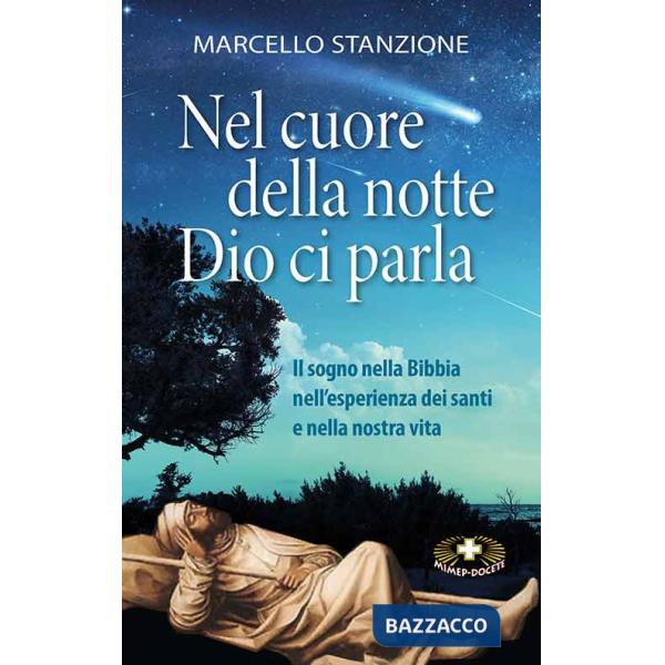 Nel cuore della notte Dio ci parla. Il sogno nella Bibbia nell'esperienza dei santi e nella nostra vita