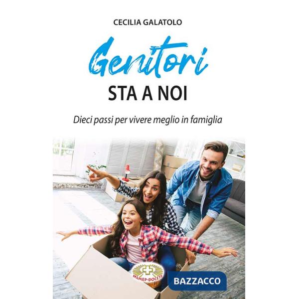Genitori sta a noi. Dieci passi per vivere meglio in famiglia