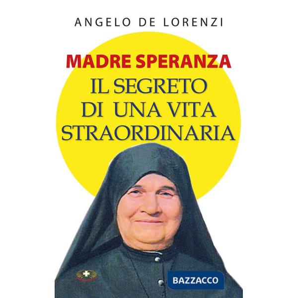 Madre Speranza. Il segreto di una vita straordinaria. Ediz. plastificata