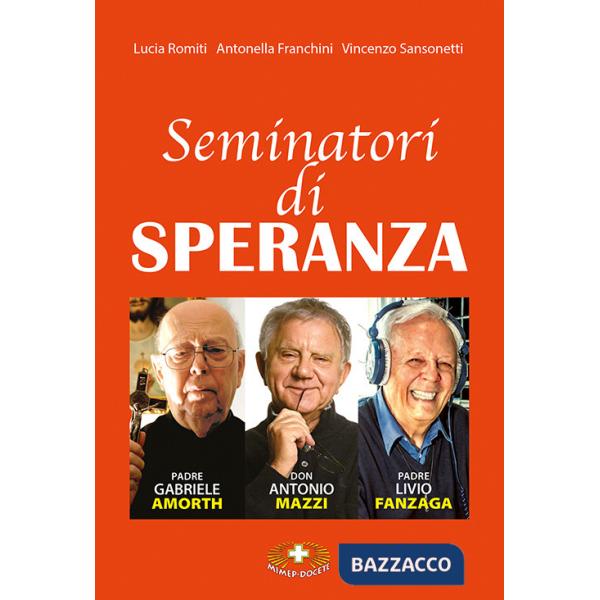 Seminatori di speranza. Padre Amorth, don Mazzi e padre Livio. Ediz. a caratteri grandi