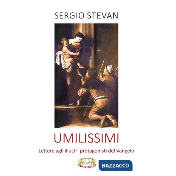Umilissimi. Lettere agli illustri protagonisti del Vangelo