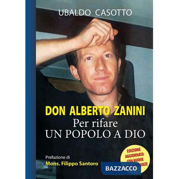 Don Alberto Zanini. Per rifare un popolo a Dio