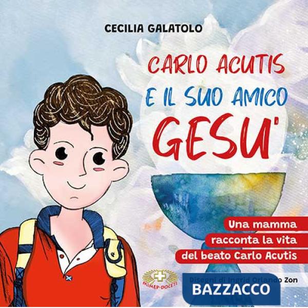 Carlo e il suo amico Gesù. Una mamma racconta la vita del beato Carlo Acutis. Ediz. a caratteri grandi