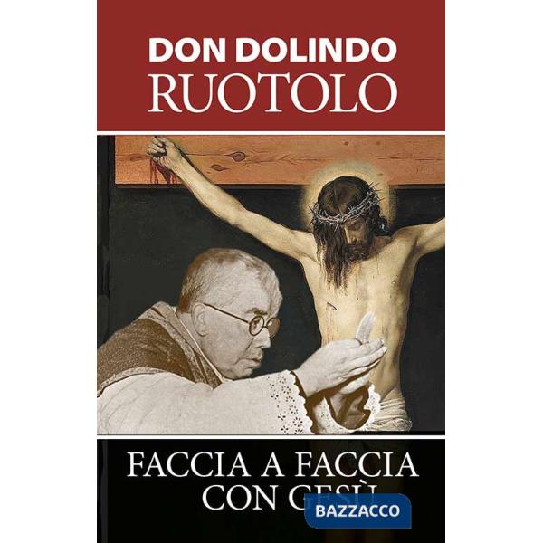 Faccia a faccia con Gesù. Meditazioni per la quaresima e la vita spirituale