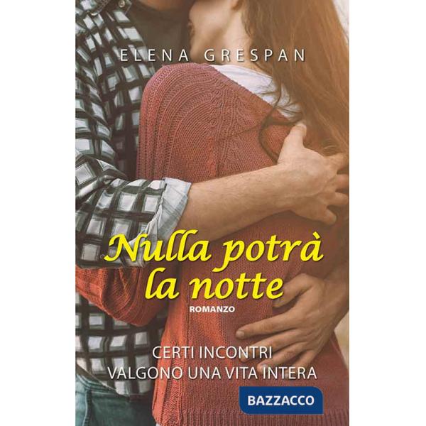 Nulla potrà la notte. Certi incontri valgono una vita intera