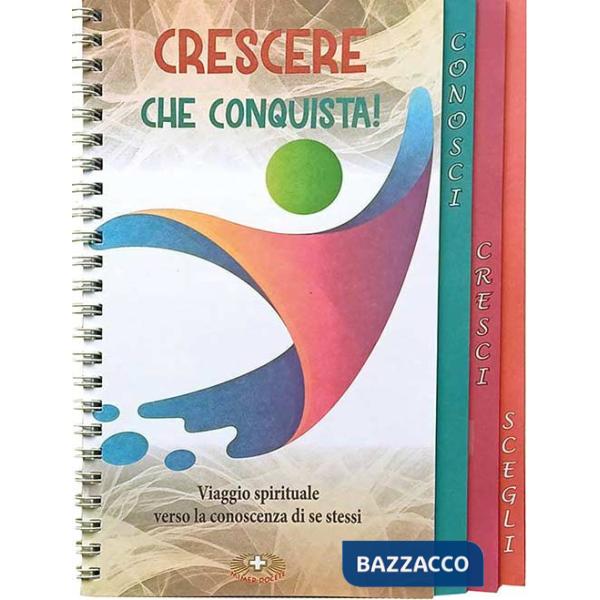 Crescere che conquista! Viaggio spirituale verso la conoscenza di se stessi