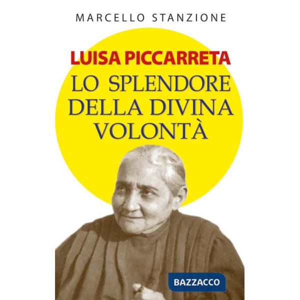 Luisa Piccarreta. Lo splendore della divina volontà. Ediz. plastificata