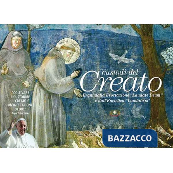 Custodi del creato. Brani dalla Esortazione «Laudate Deum» e dall'Enciclica «Laudato sì»