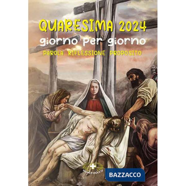 Quaresima 2024. Giorno per giorno. Parola, riflessione, proposito. Ediz. illustrata