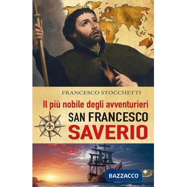 Più nobile degli avventurieri. San Francesco Saverio. Ediz. a caratteri grandi (Il)