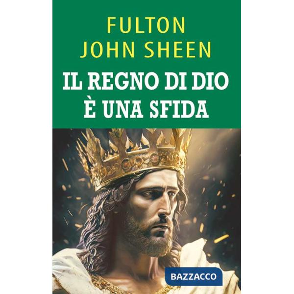Regno di Dio è una sfida. Una guida per il cielo (Il)