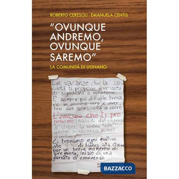 «Ovunque andremo, ovunque saremo». La comunità di Lignano. Ediz. a caratteri grandi