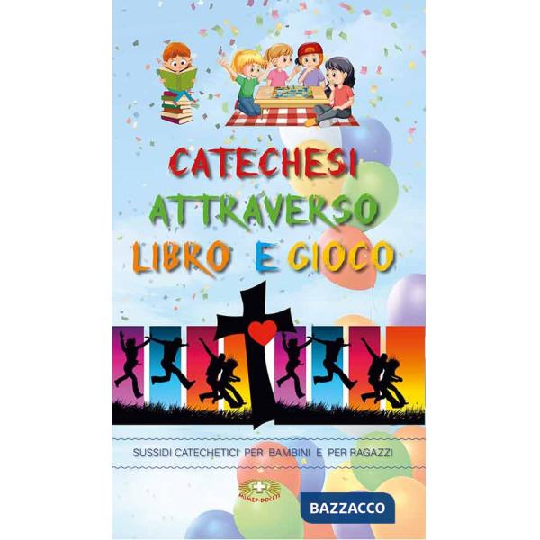 Catechesi attraverso libro e gioco. Sussidi catechetici per bambini e ragazzi