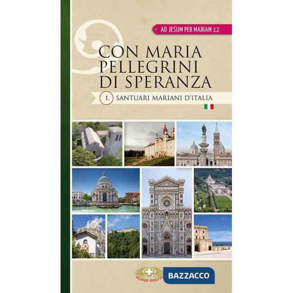 Con Maria pellegrini di speranza. Santuari mariani d'Italia