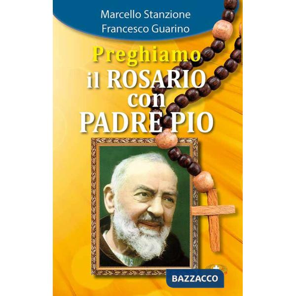 Preghiamo il rosario con Padre Pio. Ediz. a caratteri grandi