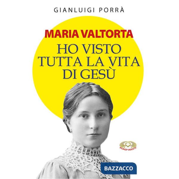 Maria Valtorta. Ho visto tutta la vita di Gesù