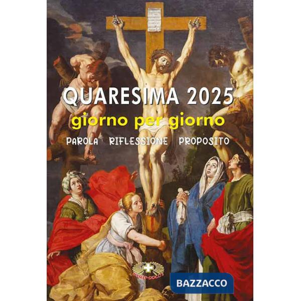 Quaresima 2025. Giorno per giorno. Parola, riflessione, proposito