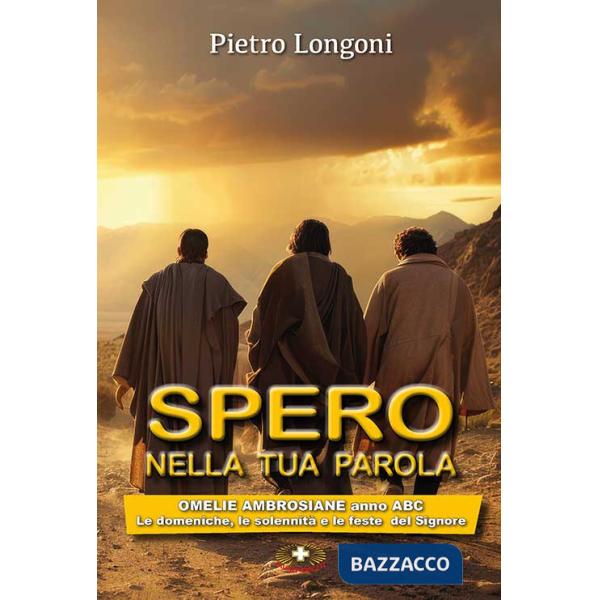Spero nella tua parola. Omelie ambrosiane anno A B C. Le domeniche, le solennità e le feste del Signore